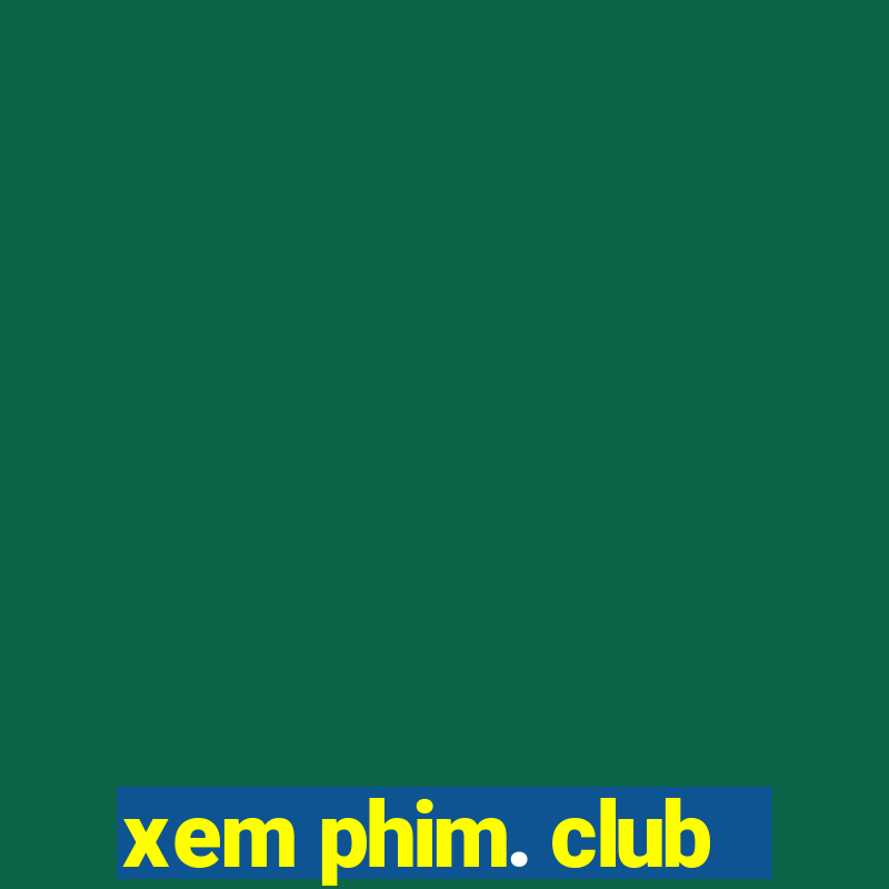 xem phim. club