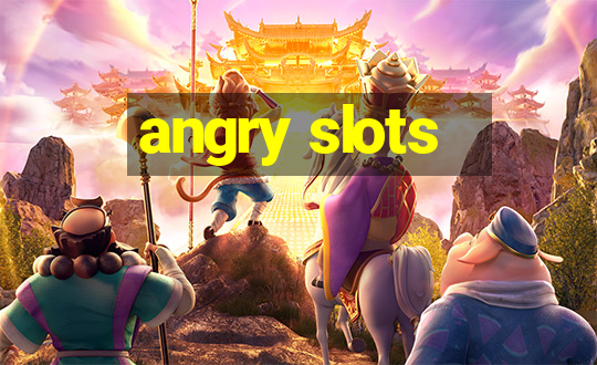 angry slots