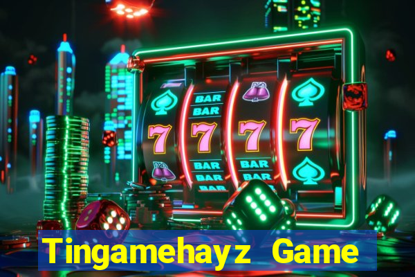 Tingamehayz Game Bài Slot