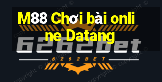 M88 Chơi bài online Datang