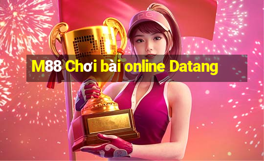 M88 Chơi bài online Datang