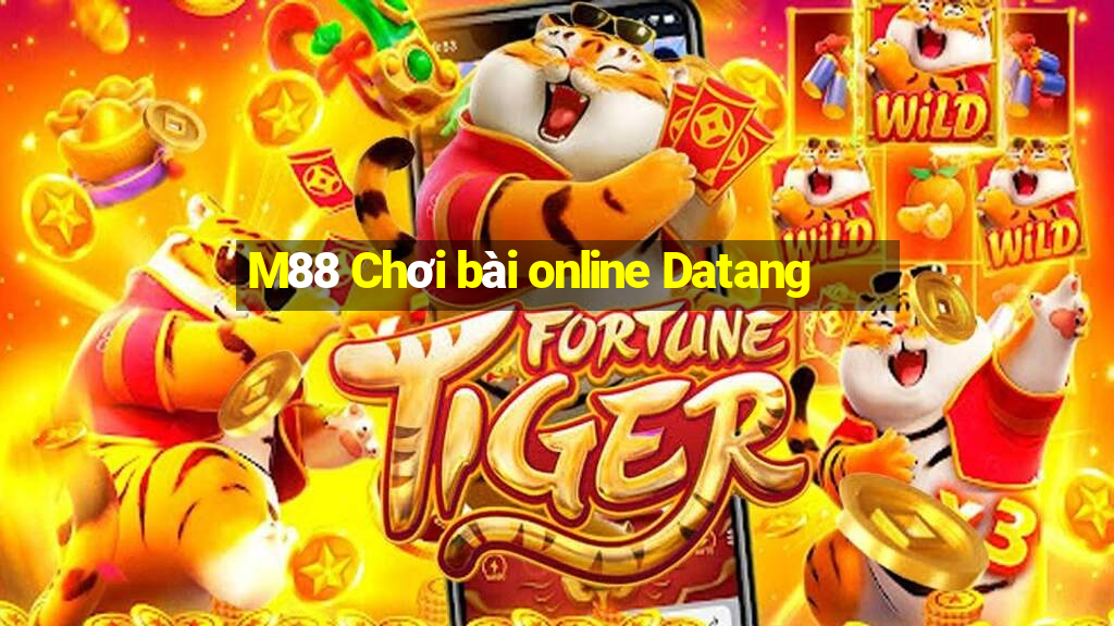 M88 Chơi bài online Datang