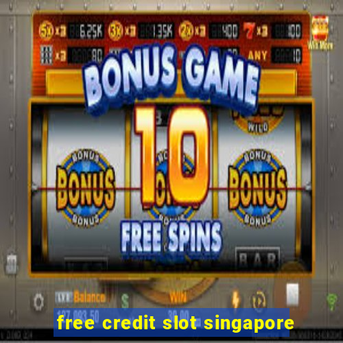 free credit slot singapore