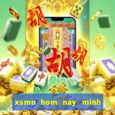 xsmn hom nay minh ngoc hom nay