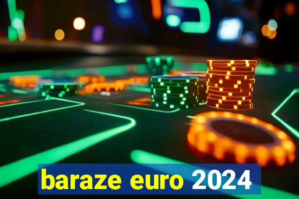 baraze euro 2024