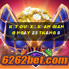 kết quả xổ số an giang ngày 23 tháng 8