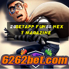 20betapp Fun88 Next Magazine