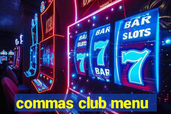 commas club menu