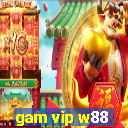 gam vip w88