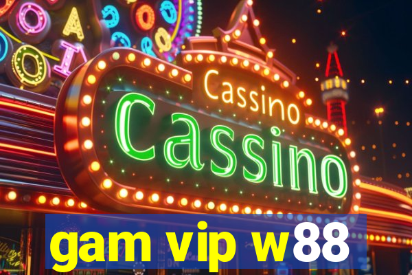 gam vip w88