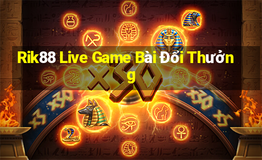 Rik88 Live Game Bài Đổi Thưởng