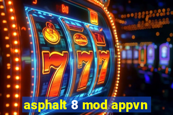 asphalt 8 mod appvn