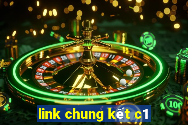 link chung kết c1