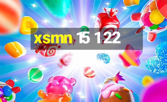 xsmn 15 1 22