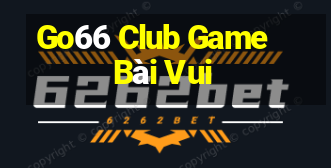 Go66 Club Game Bài Vui