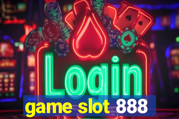 game slot 888