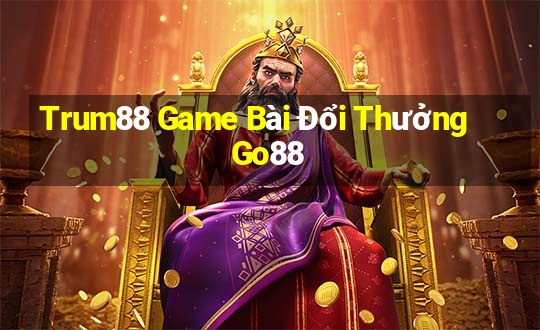 Trum88 Game Bài Đổi Thưởng Go88