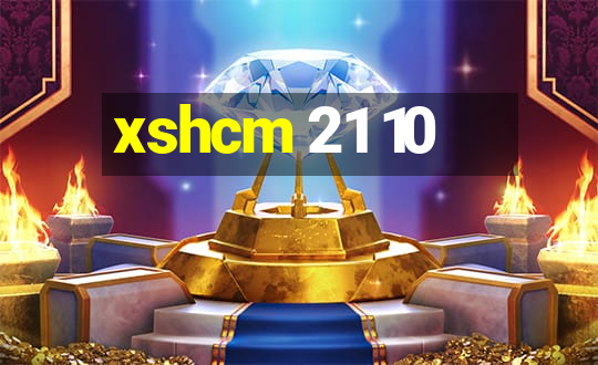 xshcm 21 10