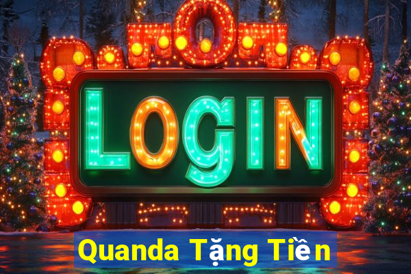 Quanda Tặng Tiền