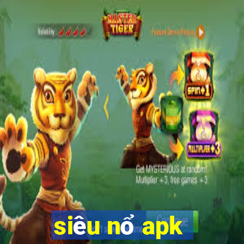 siêu nổ apk