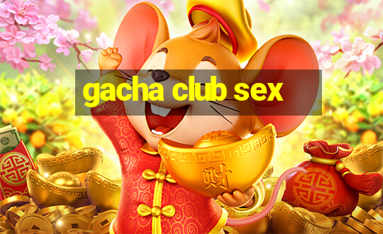 gacha club sex