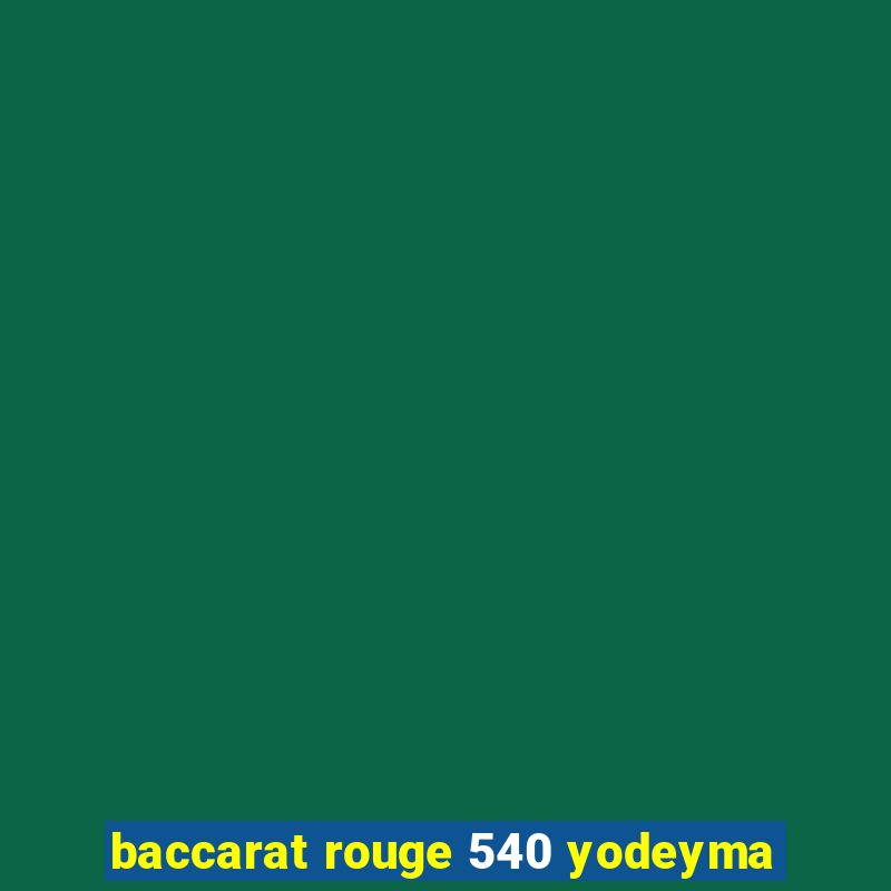 baccarat rouge 540 yodeyma