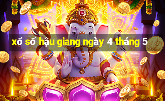 xổ số hậu giang ngày 4 tháng 5