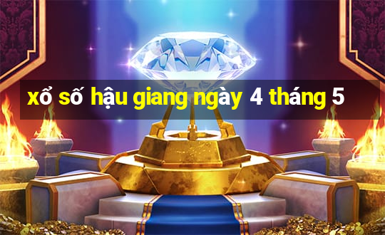 xổ số hậu giang ngày 4 tháng 5