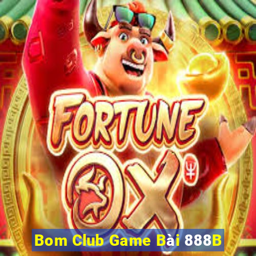 Bom Club Game Bài 888B