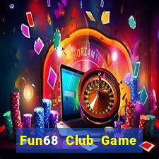 Fun68 Club Game Bài Tiền Thật