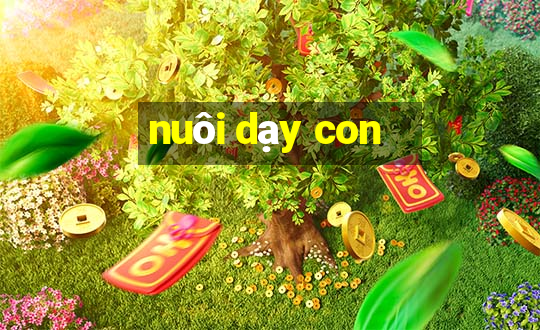 nuôi dạy con