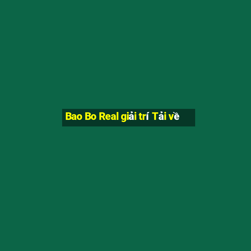 Bao Bo Real giải trí Tải về