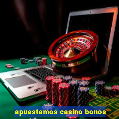 apuestamos casino bonos