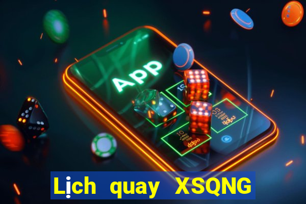 Lịch quay XSQNG ngày 28