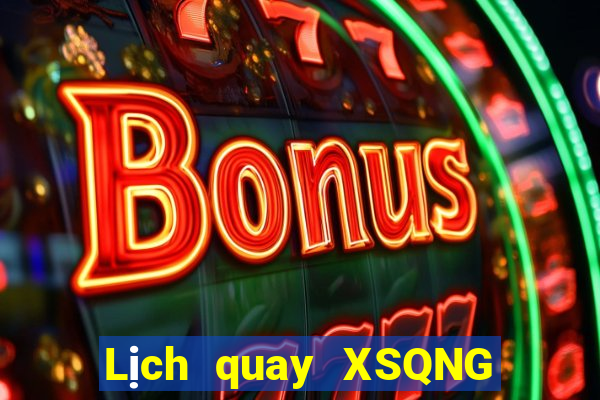 Lịch quay XSQNG ngày 28