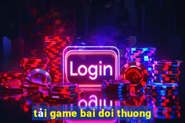 tải game bai doi thuong