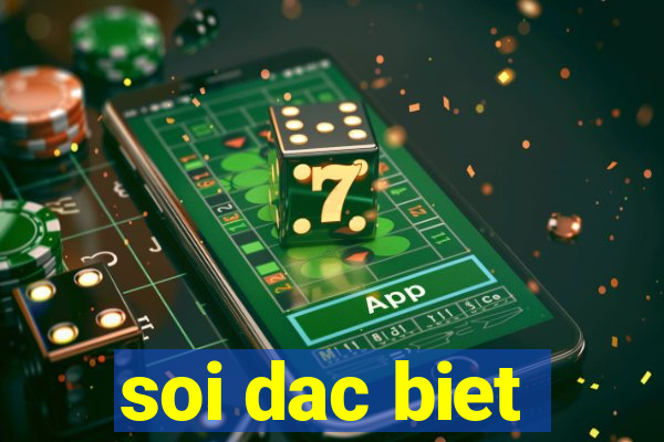 soi dac biet