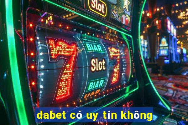 dabet có uy tín không