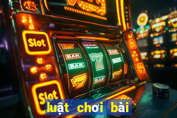 luật chơi bài tiến lên miền trung