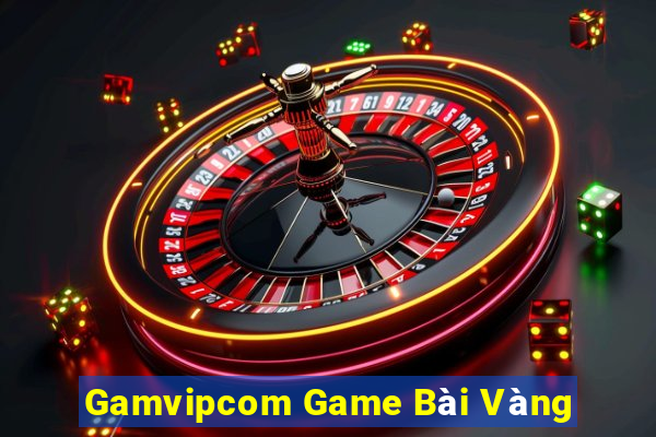 Gamvipcom Game Bài Vàng