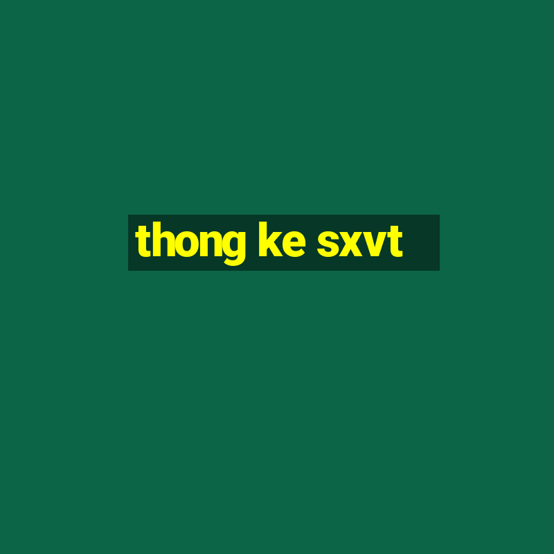 thong ke sxvt