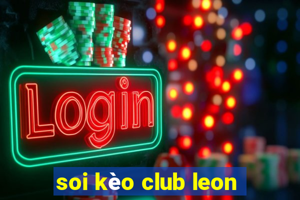 soi kèo club leon