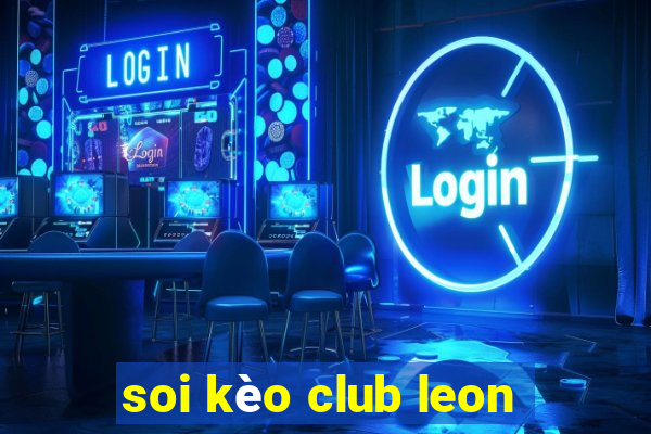 soi kèo club leon