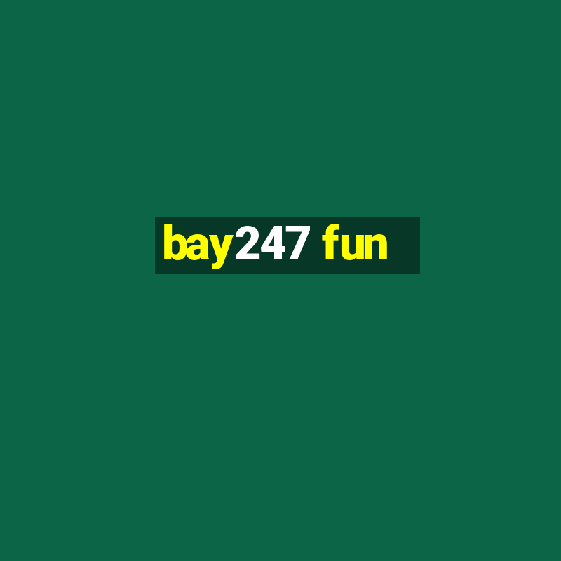 bay247 fun