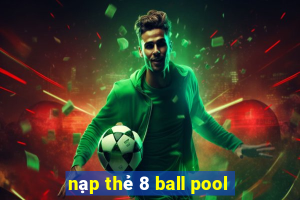 nạp thẻ 8 ball pool