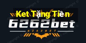 Ket Tặng Tiền