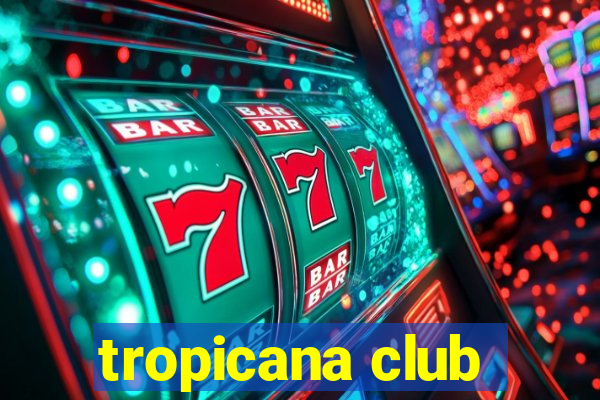 tropicana club