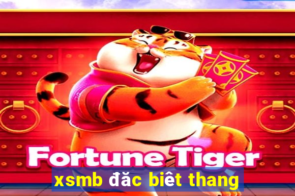 xsmb đăc biêt thang