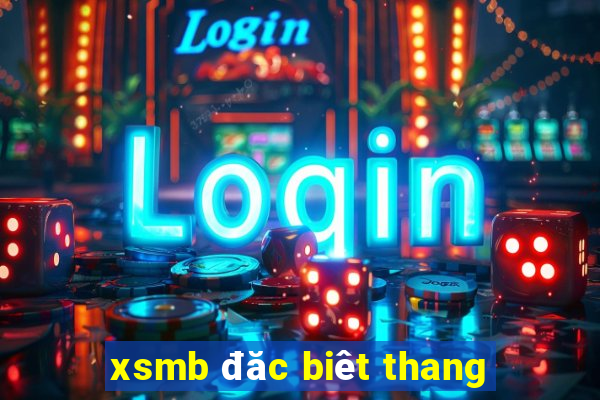 xsmb đăc biêt thang