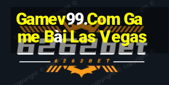 Gamev99.Com Game Bài Las Vegas